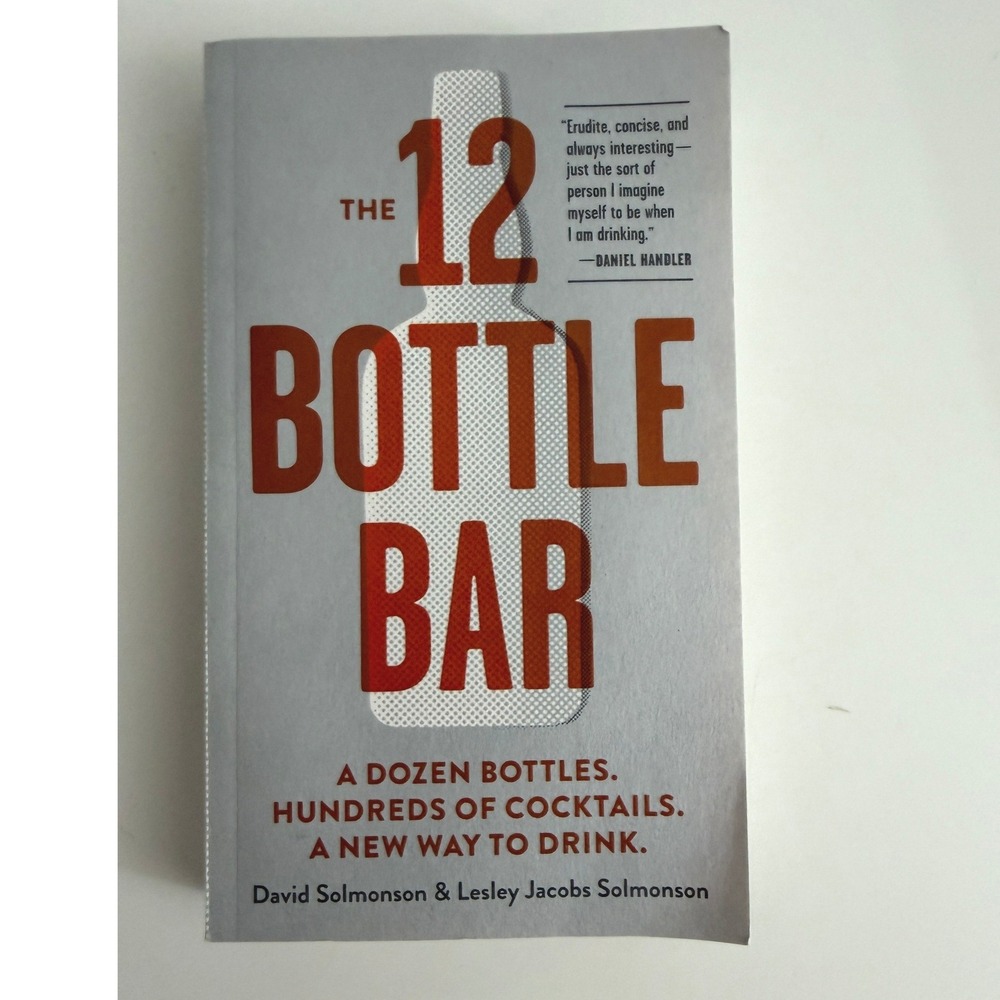 The 12 Bottle Bar Cocktail Recipe Book David & Lesley Jacobs Solmonson Paperback